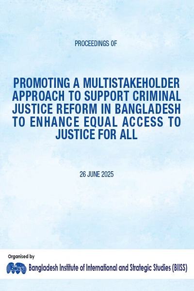Proceedings : dialogue on promoting  a multistakeholder approach to support criminal justice reform in Bangladesh to enhance equal access to justice for all, 26 June 2025, Pan Pacific Sonargaon, Dhaka