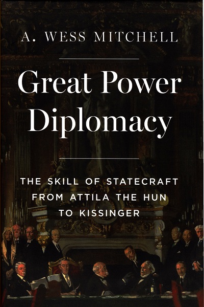 Great power diplomacy : the skill of statecraft from Attila the Hun to Kissinger