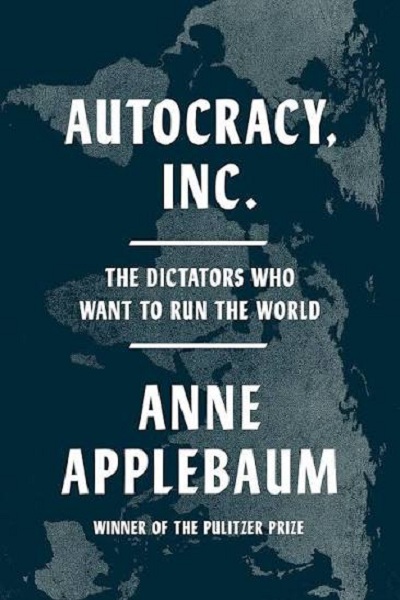 Autocracy, Inc : the dictators who want to run the world
