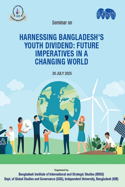Proceedings : seminar on harnessing Bangladesh's youth dividend: future imperatives in a changing world, 30 July 2025, BIISS Auditorium, Dhaka