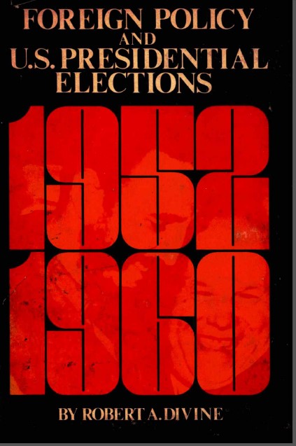 Foreign policy and U. S. presidential elections-1952-1960