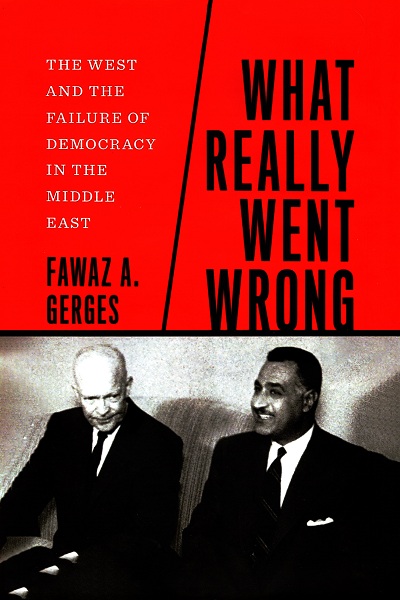 What really went wrong : the West and the failure of democracy in the Middle East
