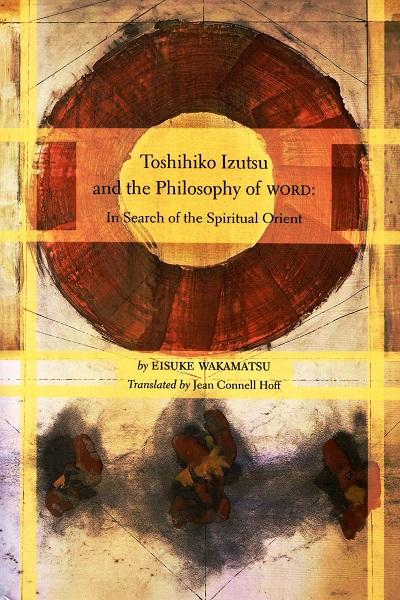 Toshihiko Izutsu and the Philosopy of word: in search of the spiritual orient