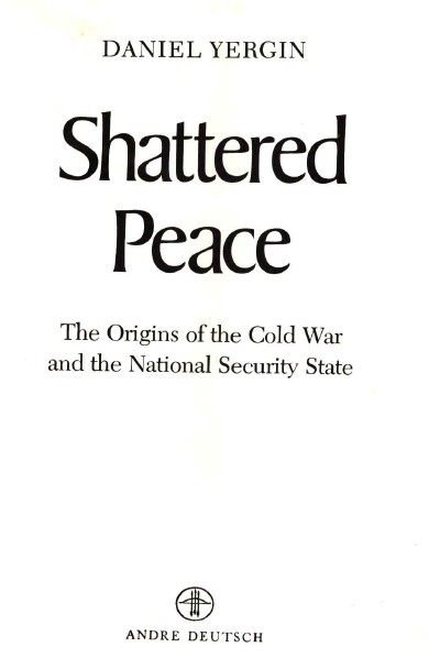 Shattered peace : the origins of the cold war and the national security state