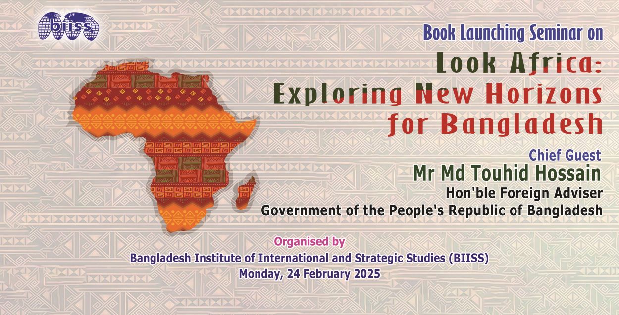Seminar on Look Africa: Exploring New Horizons for Bangladesh on Monday, 24 February 2025