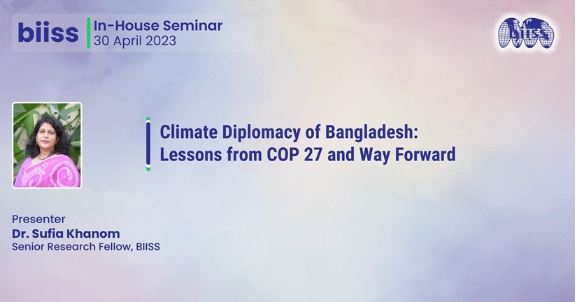 In-house Seminar: "Climate Diplomacy of Bangladesh:Lessons from COP 27 and Way Forward"