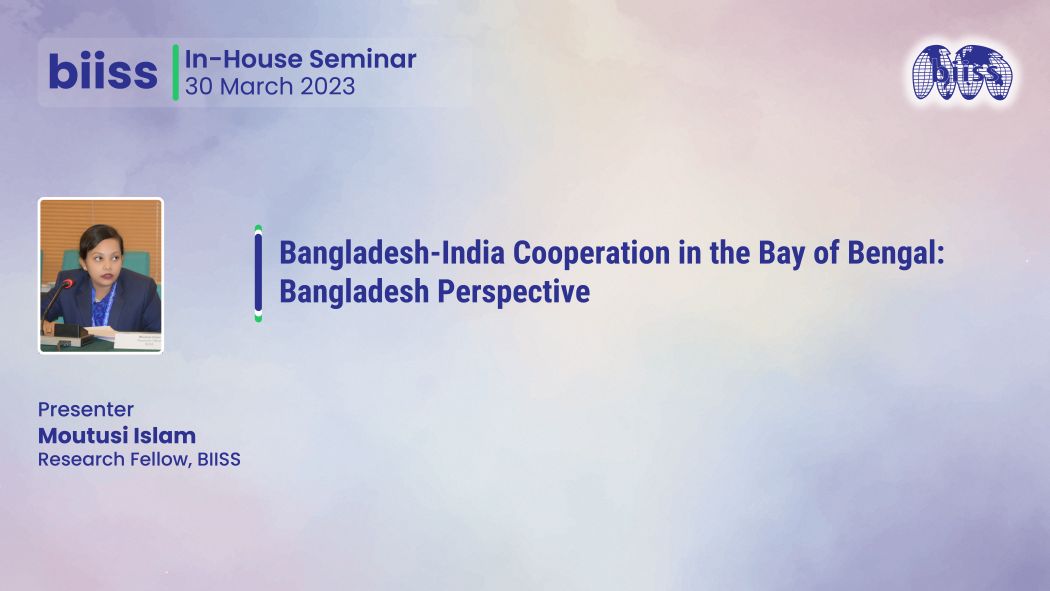 In-house Seminar: "Bangladesh-India Cooperation in the Bay of Bengal:Bangladesh Perspective"