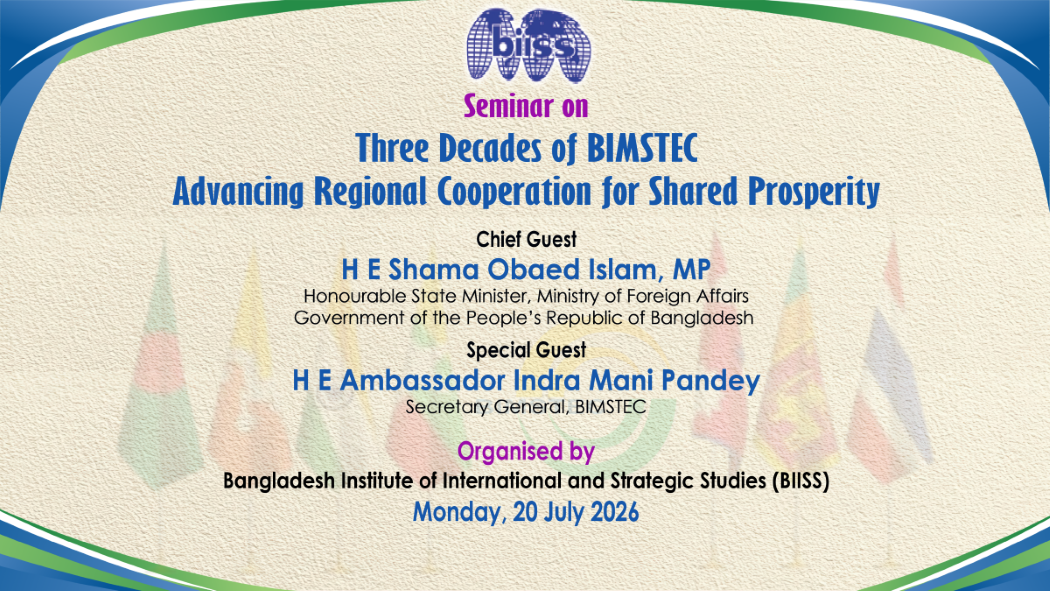 Seminar on “Three Decades of BIMSTEC: Advancing Regional Cooperation for Shared Prosperity” on 20 July 2026