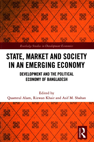 State, Market and society in an emerging economy : development and the political economy of Bangladesh