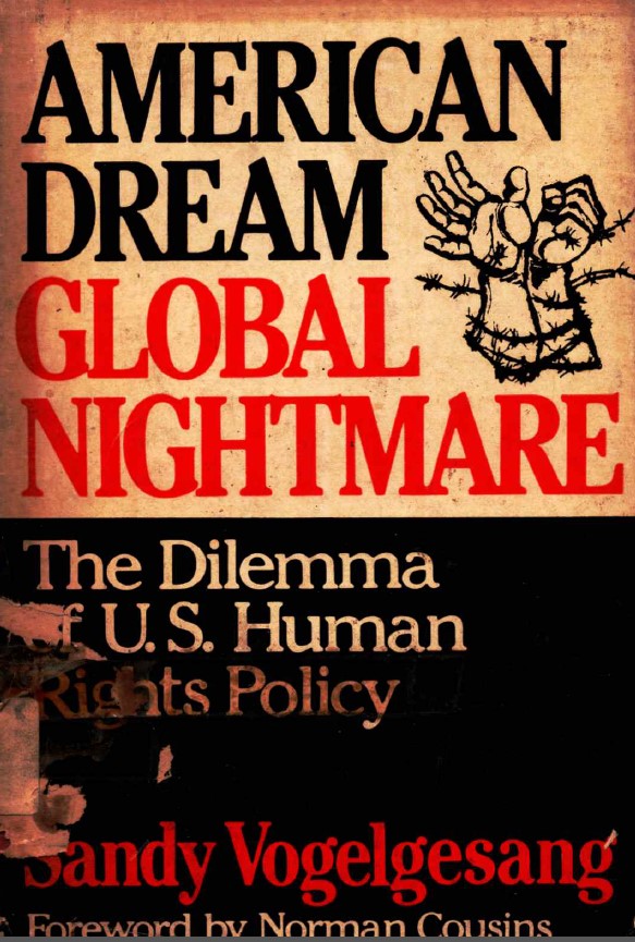 American dream global nightmare the dilemma of U. S. human rights policy