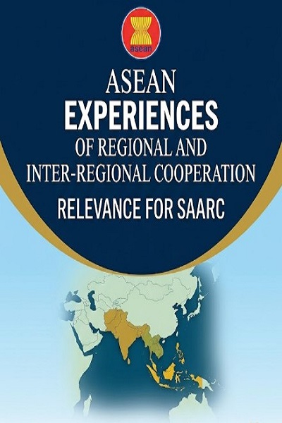 Study on ASEAN experiences of regional and inter-regional cooperation : relevance for SAARC