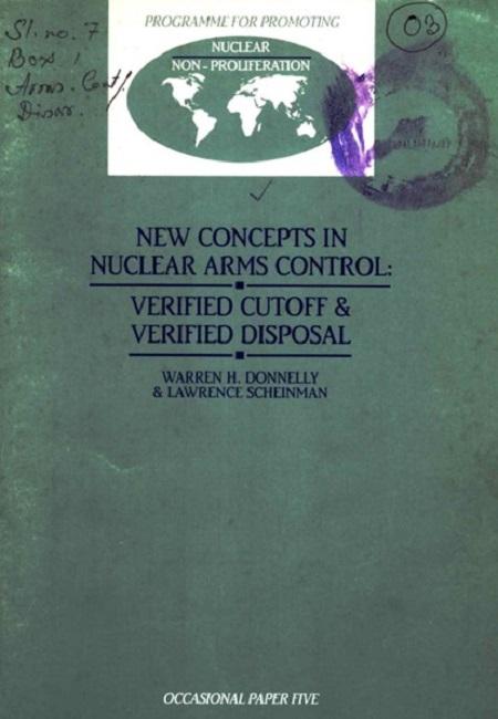 New concepts in nuclear arms control: verified cutoff & verified disposal