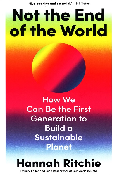 Not the End of the World : how we can be the first generation to build a sustainable planet