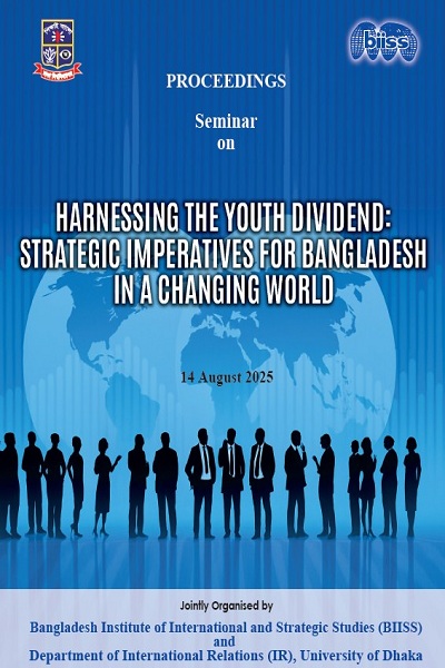 PROCEEDINGS SEMINAR ON HARNESSING THE YOUTH DIVIDEND: STRATEGIC IMPERATIVES FOR BANGLADESH IN A CHANGING WORLD