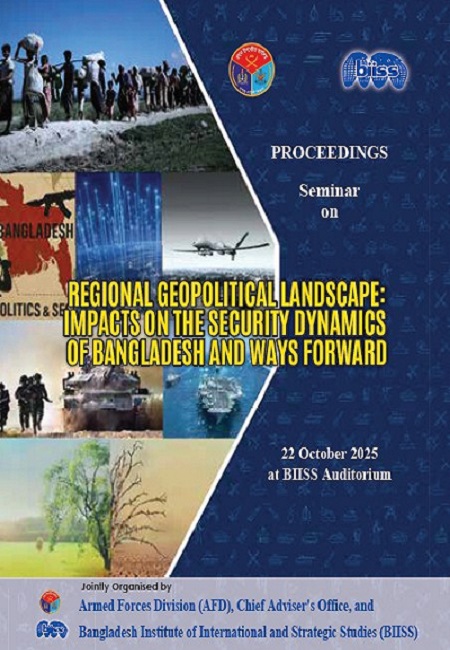 Proceedings on Regional Geopolitical Landscape: Impacts on the Security Dynamics of Bangladesh and Ways Forward