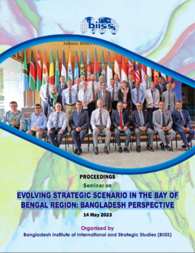 EVOLVING STRATEGIC SCENARIO IN THE BAY OF BENGAL REGION: BANGLADESH PERSPECTIVE