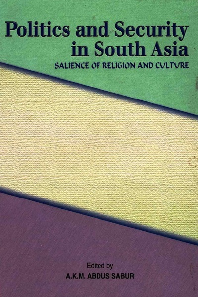 Politics and Security in South Asia SALIENCE OF RELIGION AND CULTURE
