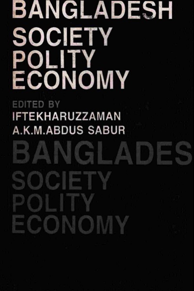 BANGLADESH : SOCIETY POLITY ECONOMY