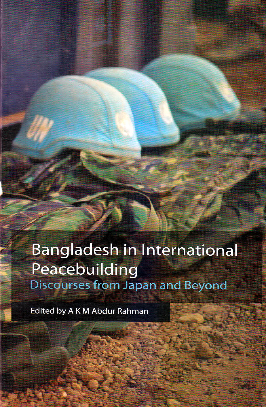 Bangladesh in International Peacebuilding: discourses form Japan and beyond