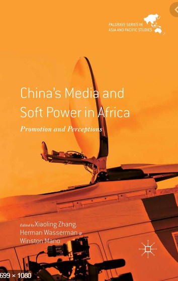 China's media and soft power in Africa : promotion and perceptions
